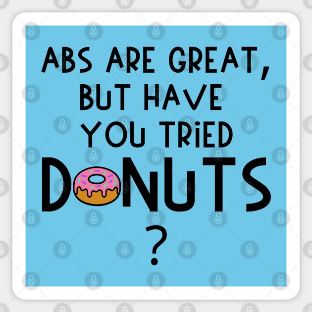 Abs Are Great, But Have You Tried Donuts? Sticker by KayBee Gift Shop